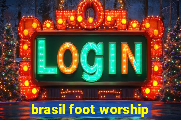 brasil foot worship